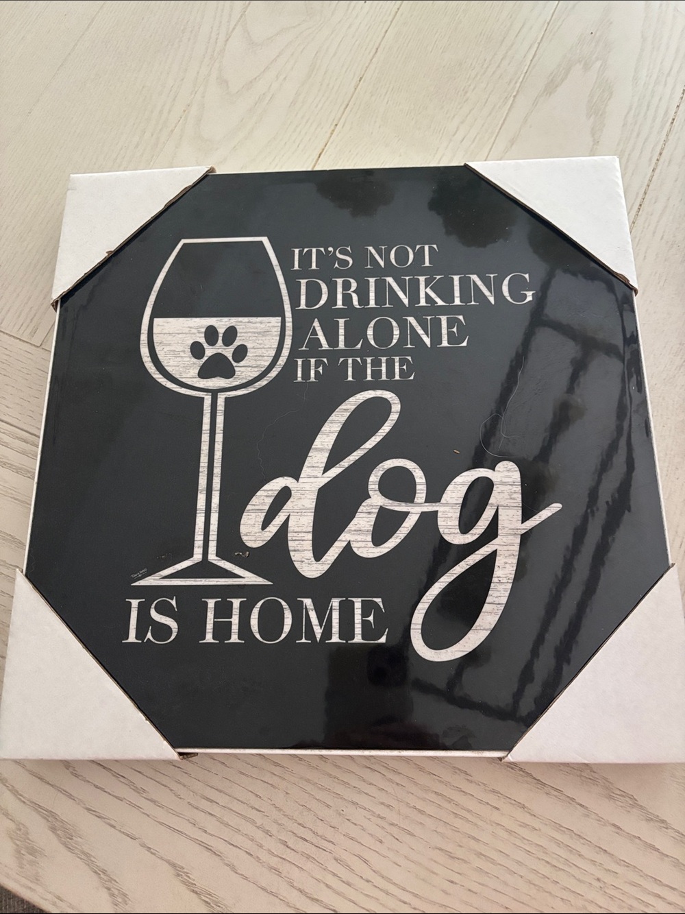Black "It's Not Drinking Alone If The Dog Is Home" Wall Sign -
